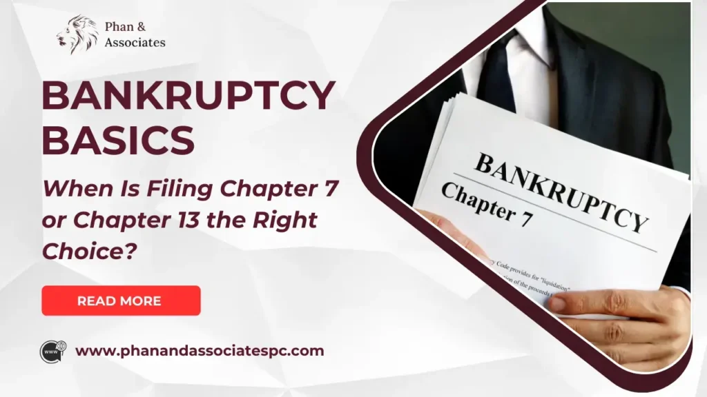 Bankruptcy Basics When Is Filing Chapter 7 or Chapter 13 the Right Choice